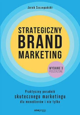 Strategiczny brand marketing. Praktyczny...