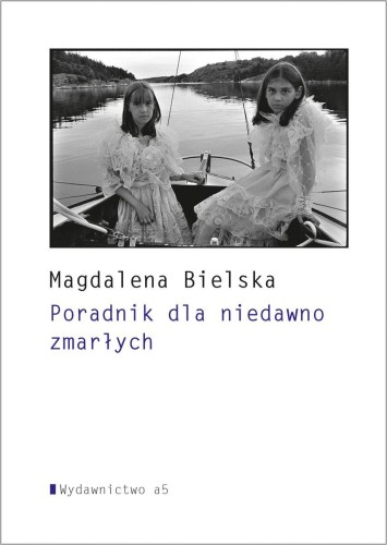 Przejdź do produktu PORADNIK DLA NIEDAWNO ZMARŁYCH, MAGDALENA BIELSKA