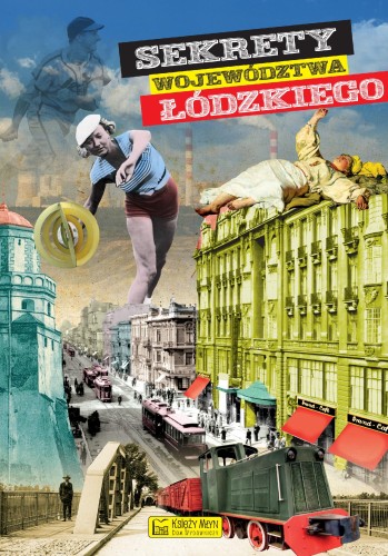 Przejdź do produktu SEKRETY WOJEWÓDZTWA ŁÓDZKIEGO. SEKRETY