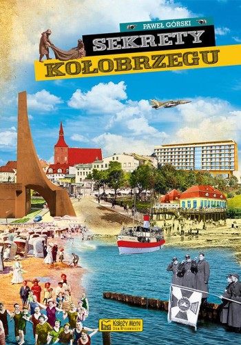 Przejdź do produktu SEKRETY KOŁOBRZEGU. SEKRETY, PAWEŁ GÓRSKI