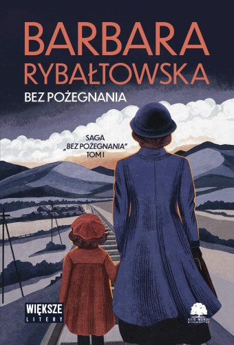 Przejdź do produktu BEZ POŻEGNANIA. SAGA BEZ POŻEGNANIA. TOM 1....