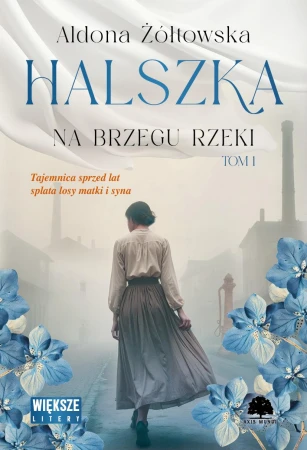 Na brzegu rzeki. Halszka. Tom 1. Większe litery