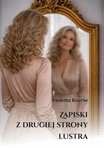 Przejdź do produktu ZAPISKI Z DRUGIEJ STRONY LUSTRA, VIOLETTA KOSTIW