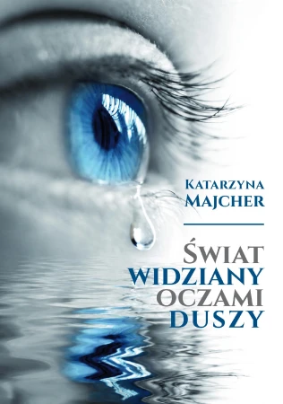 Świat widziany oczami duszy, Katarzyna Majcher