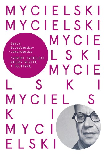 Przejdź do produktu MYCIELSKI MIEDZY MUZYKĄ A POLITYKA...
