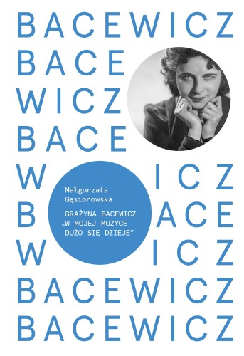 Przejdź do produktu BACEWICZ W MOJEJ MUZYCE DUŻO SIĘ DZIEJE...