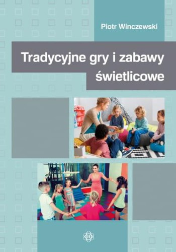 Przejdź do produktu TRADYCYJNE GRY I ZABAWY ŚWIETLICOWE