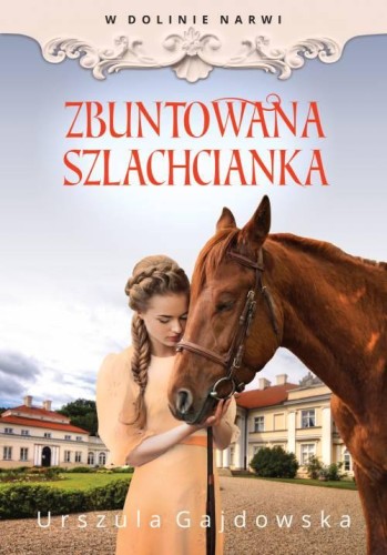Przejdź do produktu ZBUNTOWANA SZLACHCIANKA. W DOLINIE NARWI