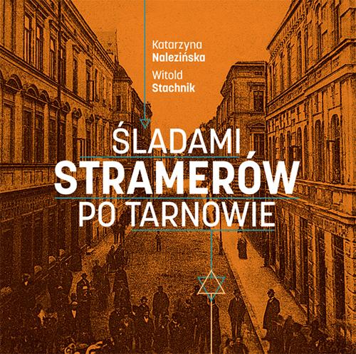 Przejdź do produktu ŚLADAMI STRAMERÓW PO TARNOWIE