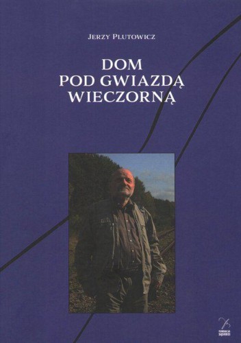 Przejdź do produktu DOM POD GWIAZDĄ WIECZORNĄ, JERZY PLUTOWICZ