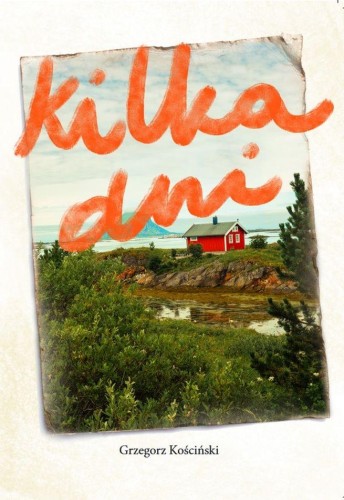 Przejdź do produktu KILKA DNI, GRZEGORZ KOŚCIŃSKI