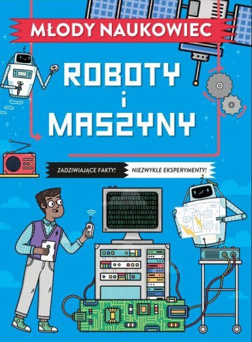 Przejdź do produktu ROBOTY I MASZYNY. MŁODY NAUKOWIEC, NICK ARNOLD