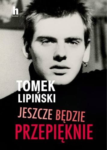 Przejdź do produktu JESZCZE BĘDZIE PRZEPIĘKNIE, TOMEK LIPIŃSKI