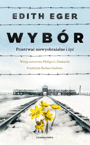 Przejdź do produktu WYBÓR. PRZETRWAĆ NIEWYOBRAŻALNE I ŻYĆ WYD. 2