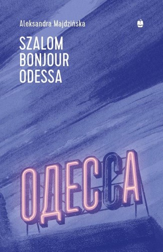 Przejdź do produktu SZALOM BONJOUR ODESSA, ALEKSANDRA MAJDZIŃSKA