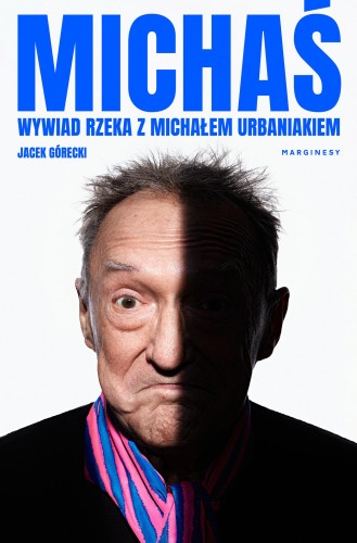 Przejdź do produktu MICHAŚ. WYWIAD RZEKA Z MICHAŁEM URBANIAKIEM