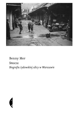 Przejdź do produktu SMOCZA. BIOGRAFIA ŻYDOWSKIEJ ULICY W WARSZAWIE