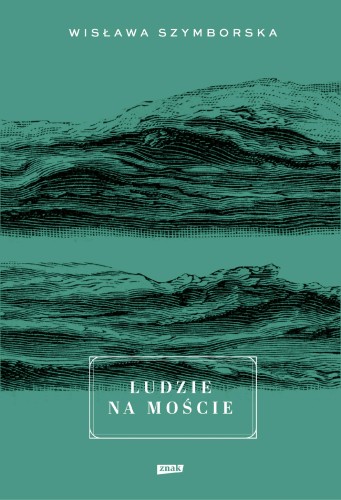 Przejdź do produktu LUDZIE NA MOŚCIE WYD. 2023, WISŁAWA SZYMBORSKA