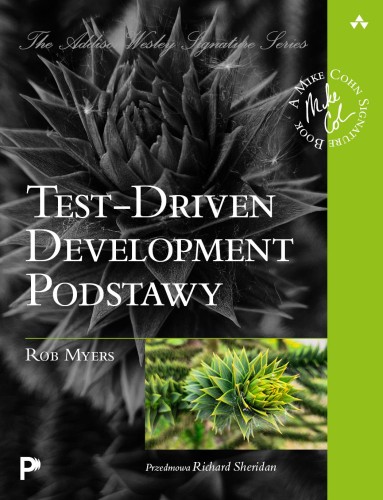 Przejdź do produktu TEST-DRIVEN DEVELOPMENT. PODSTAWY, ROB MYERS
