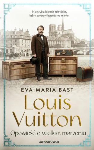 Przejdź do produktu LOUIS VUITTON. OPOWIEŚĆ O WIELKIM MARZENIU