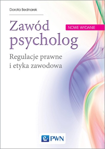 Przejdź do produktu ZAWÓD PSYCHOLOG REGULACJE PRAWNE I ETYKA ZAWODOWA