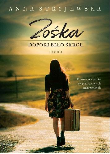 Przejdź do produktu DOPÓKI BIŁO SERCE. ZOŚKA. TOM 1, ANNA STRYJEWSKA