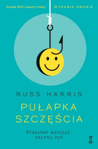 Przejdź do produktu PUŁAPKA SZCZĘŚCIA. PRZESTAŃ WALCZYĆ, ZACZNIJ ŻYĆ