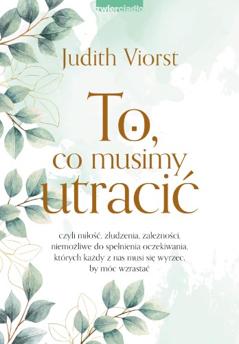 Przejdź do produktu TO, CO MUSIMY UTRACIĆ WYD. 2023, JUDITH VIORST