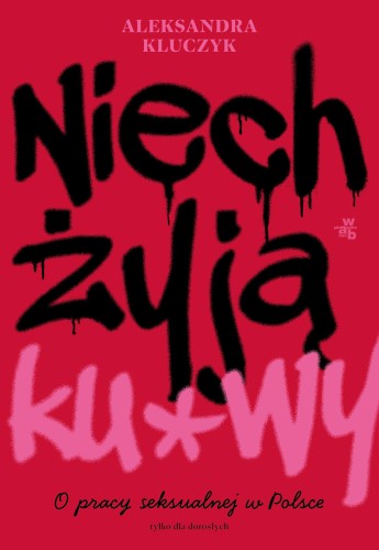 Przejdź do produktu NIECH ŻYJĄ KU*WY!, ALEKSANDRA KLUCZYK