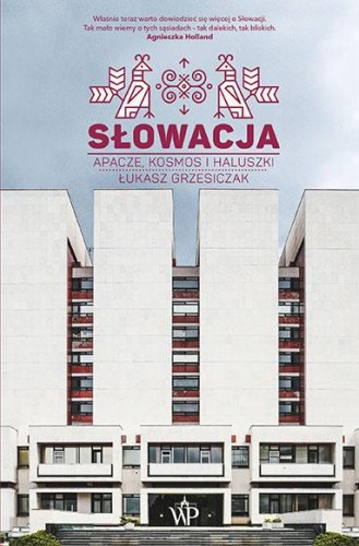 Przejdź do produktu SŁOWACJA. APACZE, KOSMOS I HALUSZKI