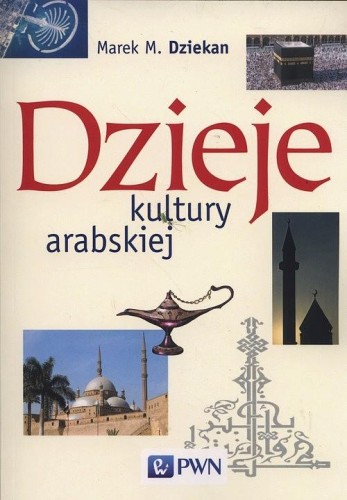 Przejdź do produktu DZIEJE KULTURY ARABSKIEJ, MAREK M. DZIEKAN