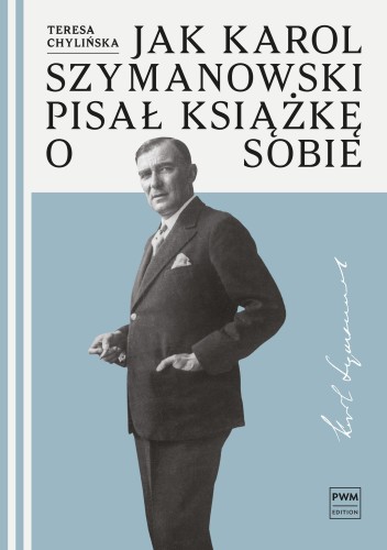 Przejdź do produktu JAK KAROL SZYMANOWSKI PISAŁ KSIĄŻKĘ O SOBIE