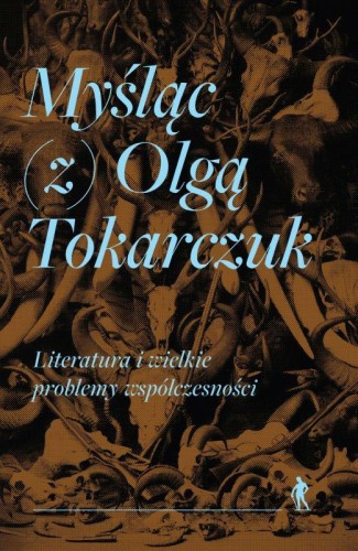 Przejdź do produktu MYŚLĄC (Z) OLGĄ TOKARCZUK, OPRACOWANIE ZBIOROWE