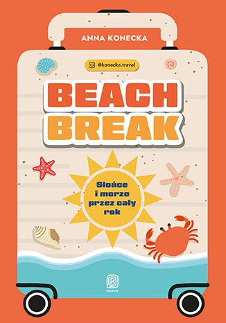 Przejdź do produktu BEACH BREAK. SŁOŃCE I MORZE PRZEZ CAŁY ROK