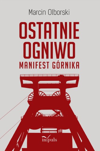 Przejdź do produktu OSTATNIE OGNIWO MANIFEST GÓRNIKA, MARCIN OLBORSKI