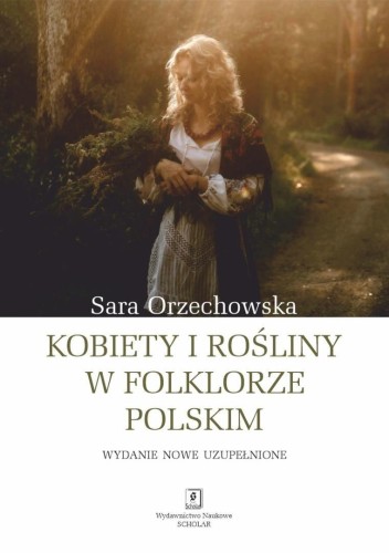 Przejdź do produktu KOBIETY I ROŚLINY W FOLKLORZE..., SARA ORZECHOWSKA