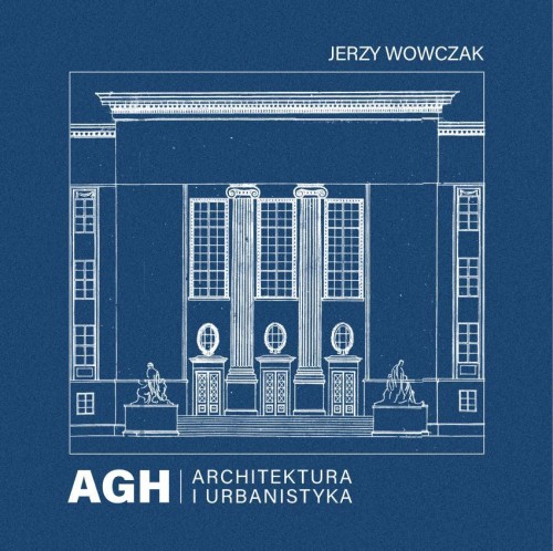 Przejdź do produktu AGH. ARCHITEKTURA I URBANISTYKA, J. WOWCZAK