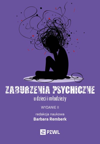 Przejdź do produktu ZABURZENIA PSYCHICZNE U DZIECI I MŁODZIEŻY