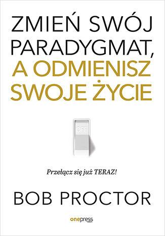 Przejdź do produktu ZMIEŃ SWÓJ PARADYGMAT, A ODMIENISZ SWOJE ŻYCIE