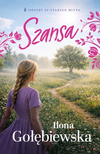 Przejdź do produktu SZANSA. SIOSTRY ZE STAREGO MŁYNA. TOM 3