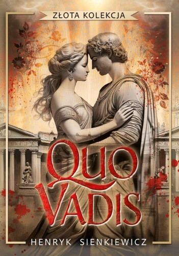 Przejdź do produktu QUO VADIS. ZŁOTA KOLEKCJA, HENRYK SIENKIEWICZ