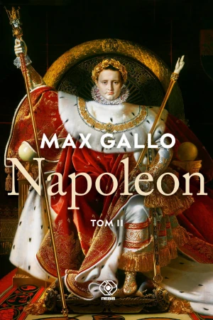 Napoleon. Tom 2, Max Gallo
