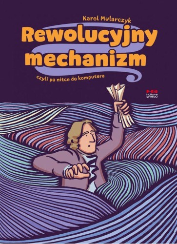 Przejdź do produktu REWOLUCYJNY MECHANIZM, CZYLI PO NITCE DO KOMPUTERA