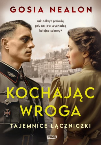 Przejdź do produktu KOCHAJĄC WROGA. TAJEMNICE ŁĄCZNICZKI, GOSIA NEALON