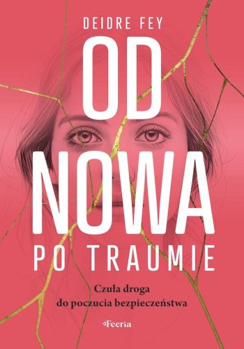 Przejdź do produktu OD NOWA PO TRAUMIE. CZUŁA DROGA DO POCZUCIA...