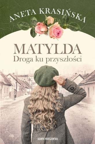 Przejdź do produktu MATYLDA. DROGA KU PRZYSZŁOŚCI, ANETA KRASIŃSKA