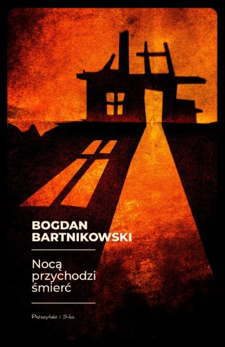 Przejdź do produktu NOCĄ PRZYCHODZI ŚMIERĆ, BOGDAN BARTNIKOWSKI