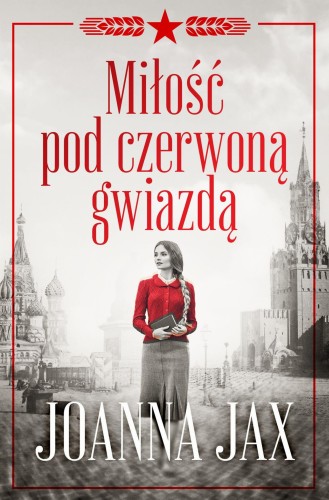 Przejdź do produktu MIŁOŚĆ POD CZERWONĄ GWIAZDĄ, JOANNA JAX