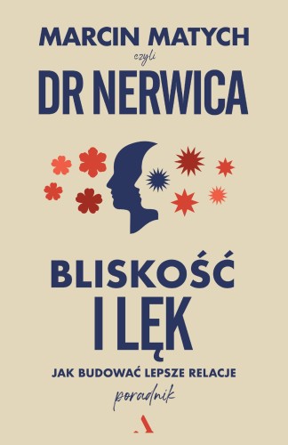 Przejdź do produktu BLISKOŚĆ I LĘK. JAK BUDOWAĆ LEPSZE RELACJE