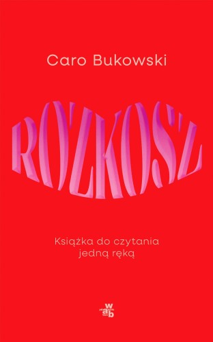 Przejdź do produktu ROZKOSZ. KSIĄŻKA DO CZYTANIA JEDNĄ RĘKĄ